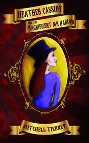 Heather Cassidy and the magnificent Mr Harlow cover image