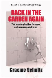 Back in the garden again:. The Mystery Hidden For Ages, And Now Revealed To Us cover image