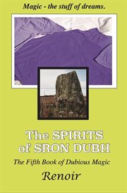 The spirits of sron dubh. The Fifth Book of Dubious Magic cover image