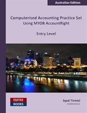 Computerised accounting practice set using myob accountright - entry level cover image