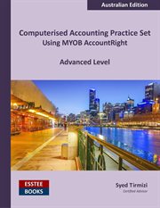 Computerised accounting practice set using myob accountright - advanced level cover image