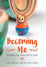 Becoming me. Finding My True Self in God cover image