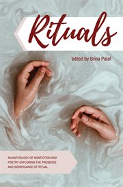 Rituals : an anthology of nonfiction and poetry exploring the presence and significance of ritual cover image