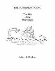The tobermory gang. The Rise of the Shipwrecks cover image