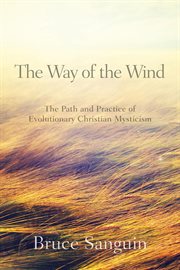 The way of the wind. The Path and Practice of Evolutionary Christian Mysticism cover image