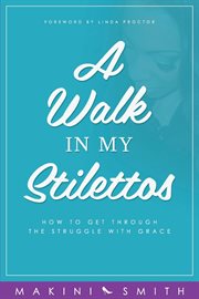 A walk in my stilettos : 111 affirmations to help you heal cover image