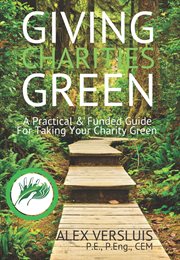 Giving charities green. A Funded & Practical Guide to Taking Your Charity Green cover image