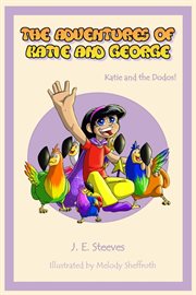 The adventures of katie and george. Katie and the Dodos cover image