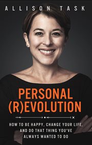 Personal revolution. How to Be Happy, Change Your Life, and Do That Thing You've Always Wanted to Do cover image