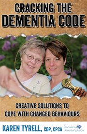 Cracking the dementia code. Creative Solutions to Cope with Changed Behaviours cover image