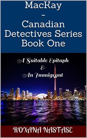 Mackay - canadian detectives series book one. A Suitable Epitaph & An Immigrant cover image