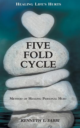 Cover image for Five Fold Cycle: Method of Healing Personal Hurt