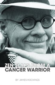 Zen slaps from a cancer warrior : a pissant's perspective cover image