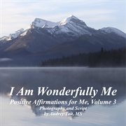 I am wonderfully me, volume 3. Positive Affirmations for Me! cover image