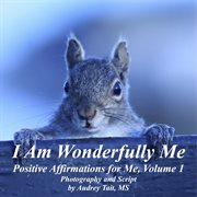 I am wonderfully me, volume 1. Positive Affirmations for Me! cover image