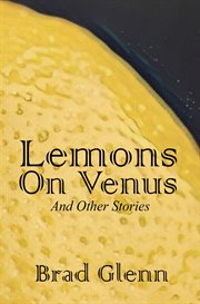 Lemons on venus. A Collection of Short Stories cover image