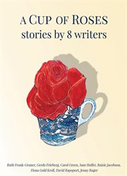 A cup of roses, stories by 8 writers cover image