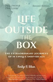 Life outside the box : the extraordinary journeys of 10 unique individuals cover image