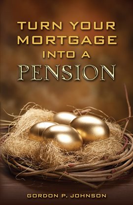 Cover image for Turn Your Mortgage into a Pension