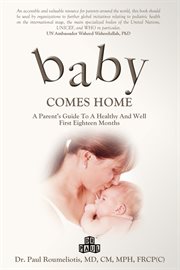 Baby comes home : a parent's guide to a healthy and well first eighteen months cover image