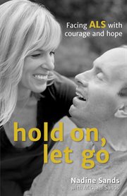 Hold on, let go : facing ALS with courage and hope cover image