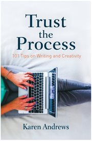 Trust the process : 101 tips on writing and creativity cover image