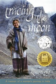 Tracing the moon : a memoir of a woman's journey in India cover image