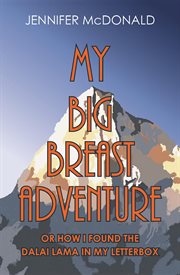 My big breast adventure ; or how I found the Dalai Lama in my letterbox cover image