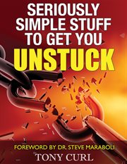 Seriously simple stuff to get you unstuck cover image