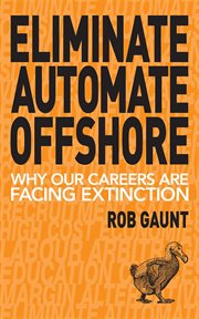 Eliminate automate offshore. Why our careers are facing extinction cover image
