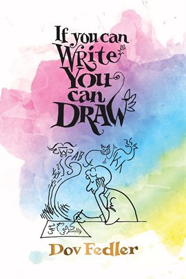 Cover image for If You Can Write You Can Draw