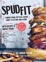 Spud fit. A Whole Food, Potato-Based Guide to Eating and Living cover image