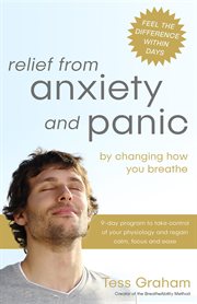 Relief from anxiety and panic : by changing how you breathe cover image