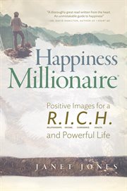 Happiness millionaire : positive images for a R.I.C.H and powerful life cover image