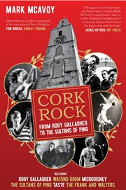 Cork rock : from Rory Gallagher to the Sultans of Ping cover image
