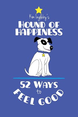 Cover image for The Hound of Happiness - 52 Tips to Feel Good