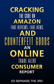 Cracking the code on amazon fake reviews.fake news and counterfeit goods an online trade alert co.... Cracking the code cover image
