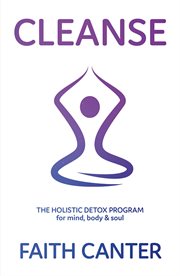 Cleanse. The Holistic Detox Program for Mind, Body & Soul cover image