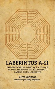 Laberintos a-ω. Introducción Al Cómo, Qué Y Por Qué De Los Laberintos Y El Recorrido O Camino De Un Laberinto cover image