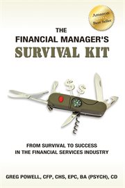 A financial manager's survival kit : from survival to success as a sales manager in the financial services industry cover image