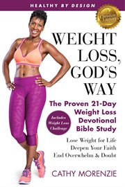 Healthy by design: weight loss, god's way. The Proven 21-Day Weight Loss Devotional Bible Study - Lose Weight for Life, Deepen Your Faith, End cover image