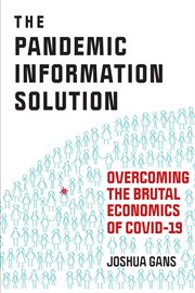 The pandemic information solution. Overcoming the Brutal Economics of Covid-19 cover image