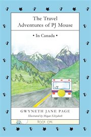 The travel adventures of pj mouse. In Canada cover image