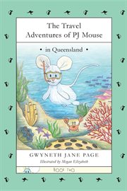 The travel adventures of pj mouse. In Queensland cover image