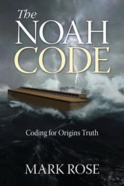 The Noah code : coding for origins truth cover image