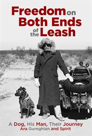 Freedom on both ends of the leash. A Dog, His Man, Their Journey cover image