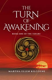 The Turn of Awakening - A Contemporary Novel About Ancient, Elemental Magic : A Contemporary Novel About Ancient, Elemental Magic cover image
