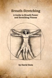 Breath-stretching. A Guide to Breath Power and Stretching Fitness cover image