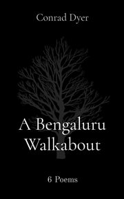 A Bengaluru Walkabout : 6 Poems cover image