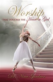 Worship that touches the heart of god cover image